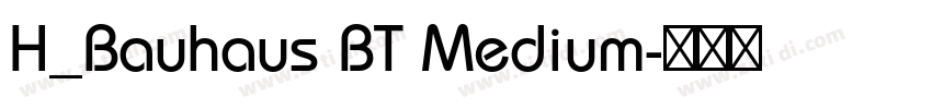 H_Bauhaus BT Medium字体转换